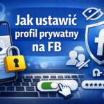 Jak ustawić profil prywatny na FB